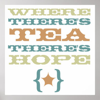 Póster where there's tea there's hope large poster