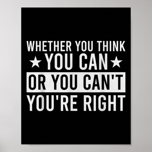 Póster Whether You Think You Can Or You Can't You're Righ (Frente)