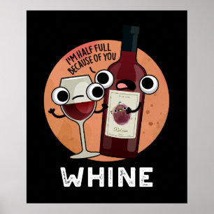 Póster Whine Funny Wine Pun Dark BG