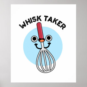 Póster Whisk Take Funny Baking Pun