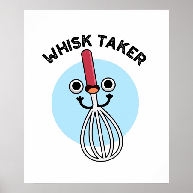 Póster Whisk Take Funny Baking Pun (Frente)