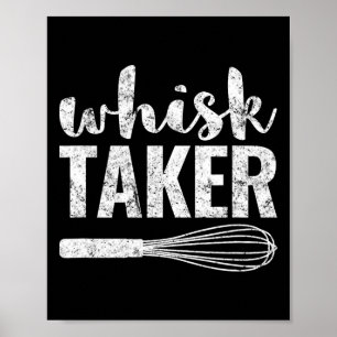 Póster Whisk Taker Gracioso regalo de la camiseta del rey