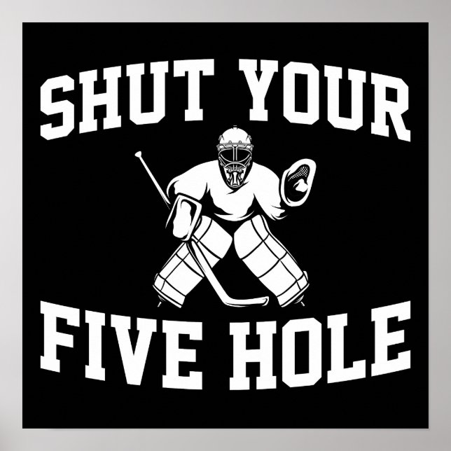 Póster White Hockey Goalie Shut Your Five Hole (Frente)