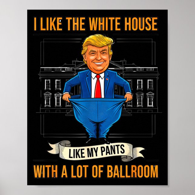 Póster White House Like My Pants Ballroom Funny Litical M (Frente)