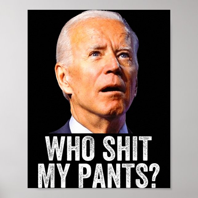 Póster Who My Pants - Anti Joe Biden Tee - Funny Conserva (Frente)