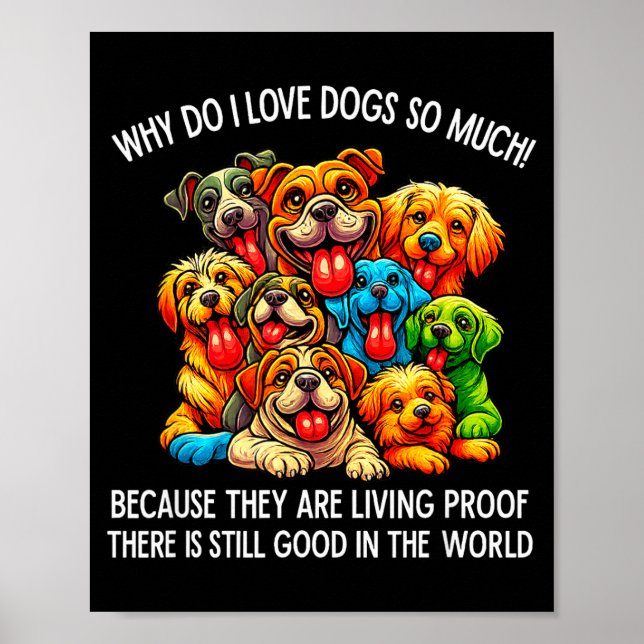 Póster Why Do I Love Dogs So Much Dog Lover  (Frente)