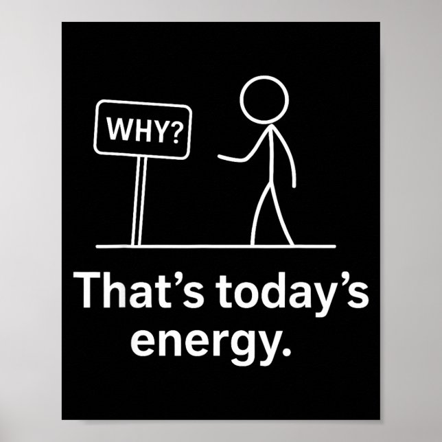 Póster Why_ – That’s Today’s Energy Sarcastic Meme  (Frente)