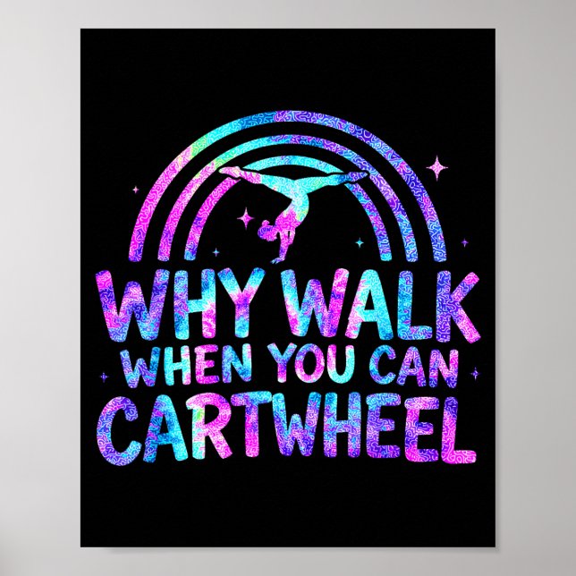 Póster Why Walk When You Can Cartwheel Gymnastics Gymnast (Frente)