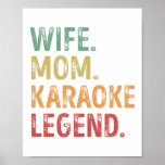 Póster Wife Mom Karaoke Legend singing Gift<br><div class="desc">Funny Wife Mom Karaoke Legend design. Ideal Mother's Day Birthday or Christmas singing music & singer Gift for your wife or mom. Retro present for women,  grandma on Mothers Day or Thanksgiving.</div>