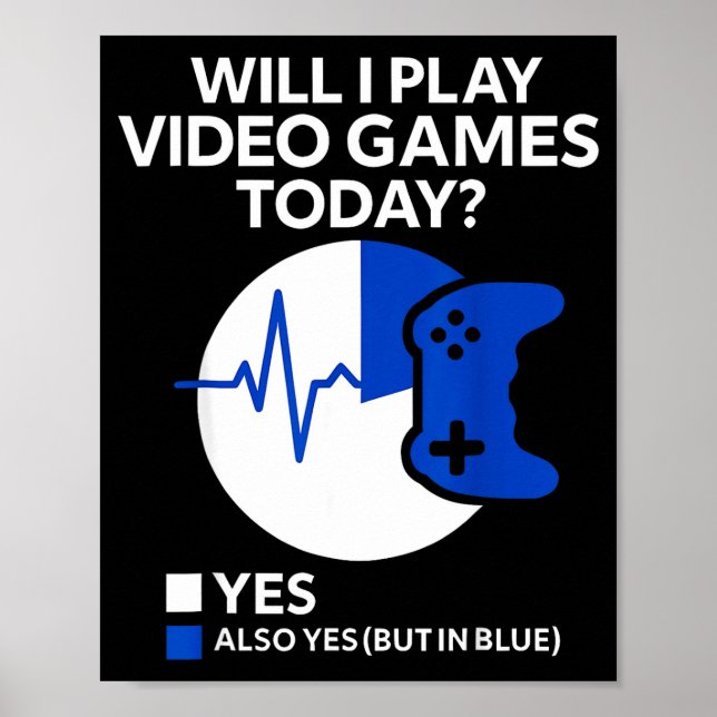Póster Will I Play Video Games Today Funny Gamer Gaming  (Frente)