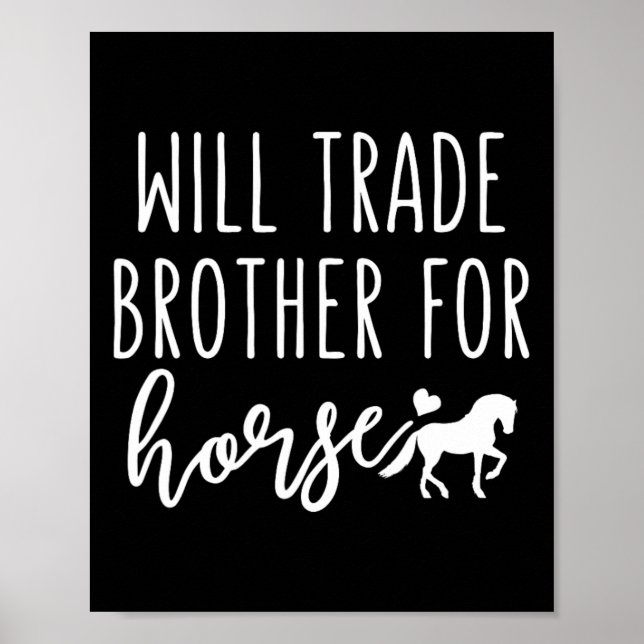 Póster Will Trade Brother For Horse Funny Horse Lover (Frente)