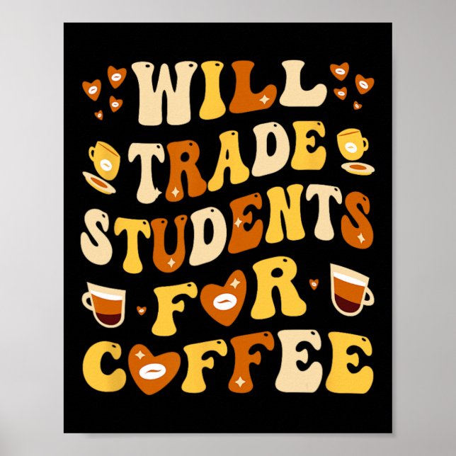 Póster Will Trade My Students For Coffee Teacher Valentin (Frente)