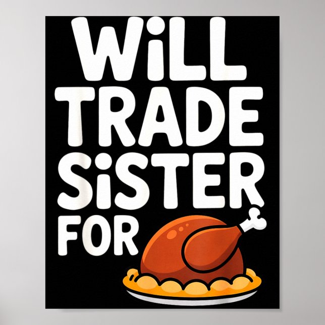 Póster Will Trade Sister For Turkey Funny Thanksgiving Di (Frente)