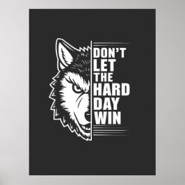 Póster Wolf Don't Let The Hard Day Win Quote Art