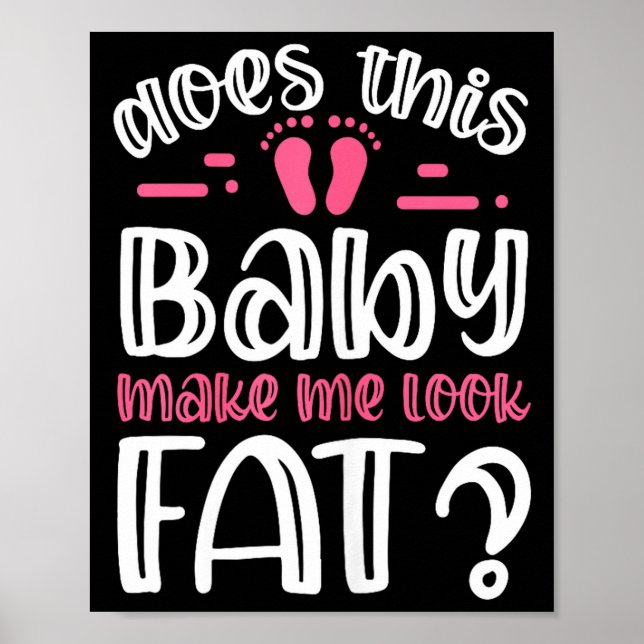 Póster Womens Does This Baby Makes Me Look Fat_ I Funny N (Frente)
