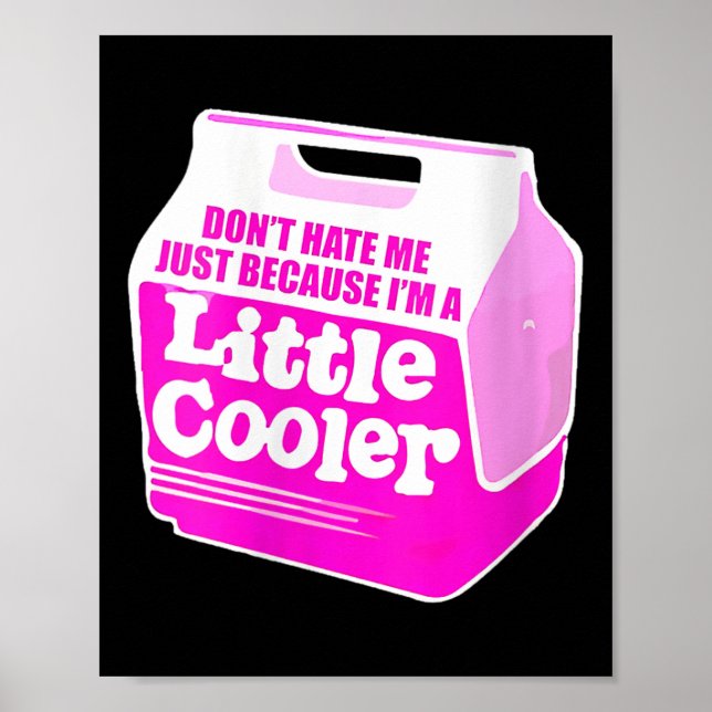 Póster Womens Don't Hate Me Just Because I'm A Little-coo (Frente)