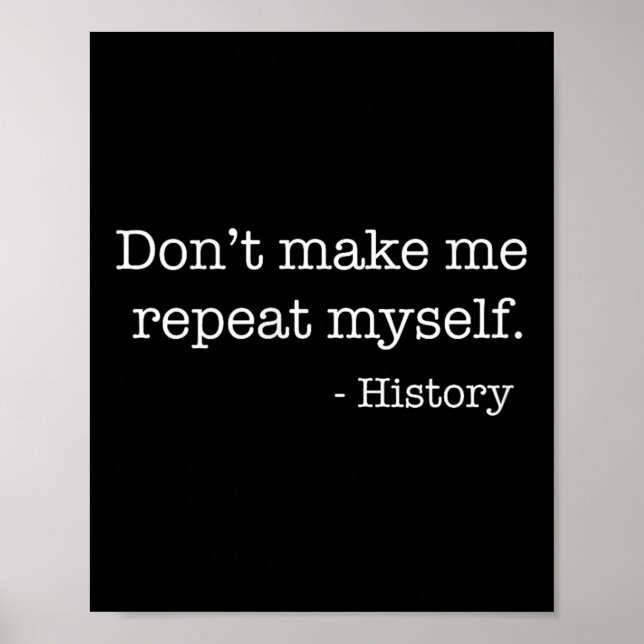 Póster Womens Don't Make Me Repeat Myself History Funny Q (Frente)