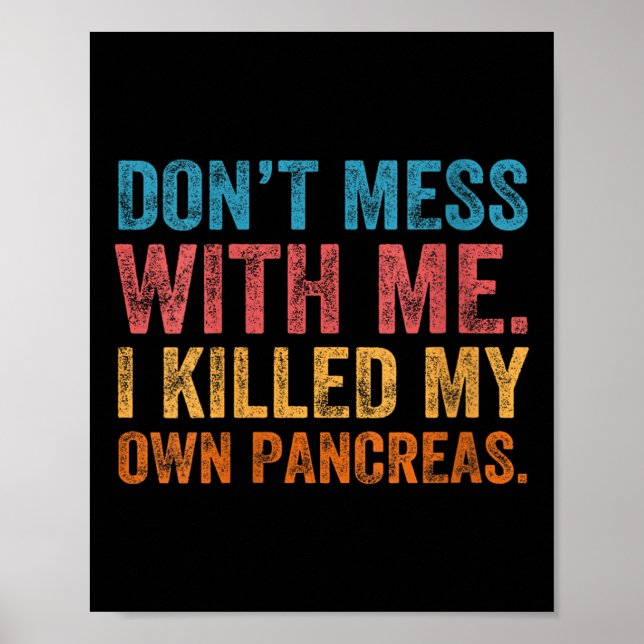 Póster Womens Don't Mess With-me I Killed My Own Pancreas (Frente)