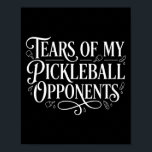 Póster Women's funny player pickle ball tears of<br><div class="desc">Women's funny player pickle ball tears of my pickleball opponents  - Poster .Women's funny player pickle ball tears of my pickleball opponents  This product showcases a refined visual style. This product presents a calm and refined aesthetic.</div>