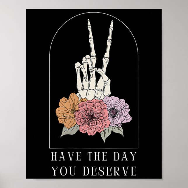 Póster Womens Funny Sarcastic Have The Day You Deserve Mo (Frente)