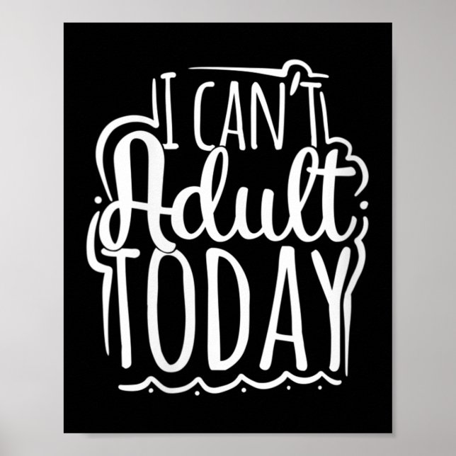 Póster Womens I Can’t Adult Today - Funny Saying V-neck  (Frente)