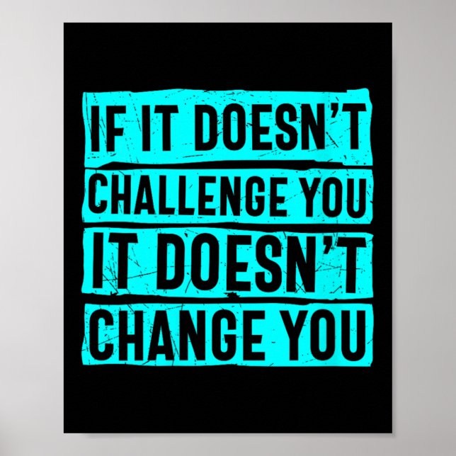Póster Womens If It Doesn't Challenge You Doesn't Change  (Frente)