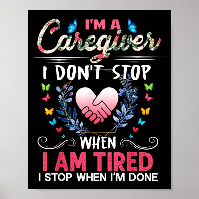 Póster Womens I'm A Caregiver I Don't Stop When I Am Tire (Frente)