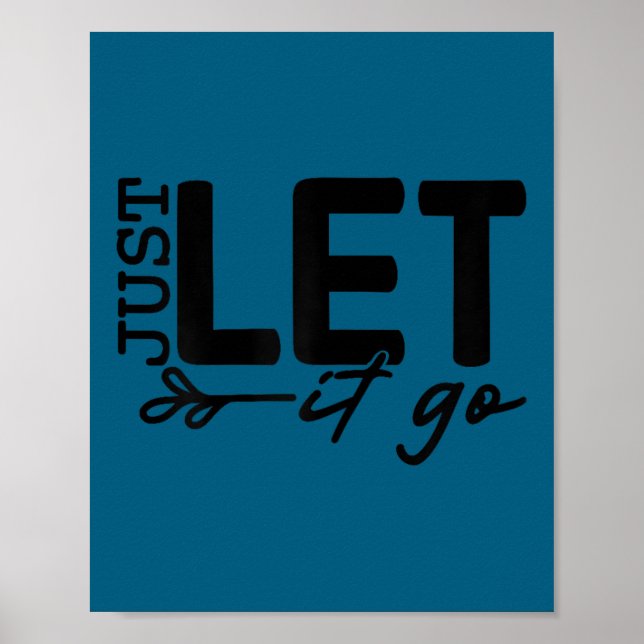 Póster Womens Just Let It Go Sitive Quote Insrational Mot (Frente)