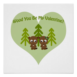 Póster Wood You Be My Valentine