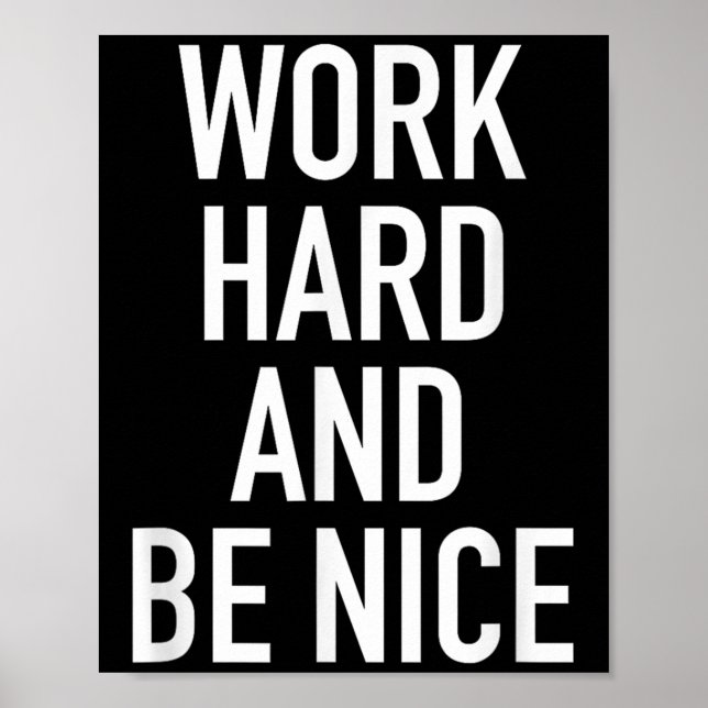 Póster Work Hard And Be Nice - Motivational Quote  (Frente)