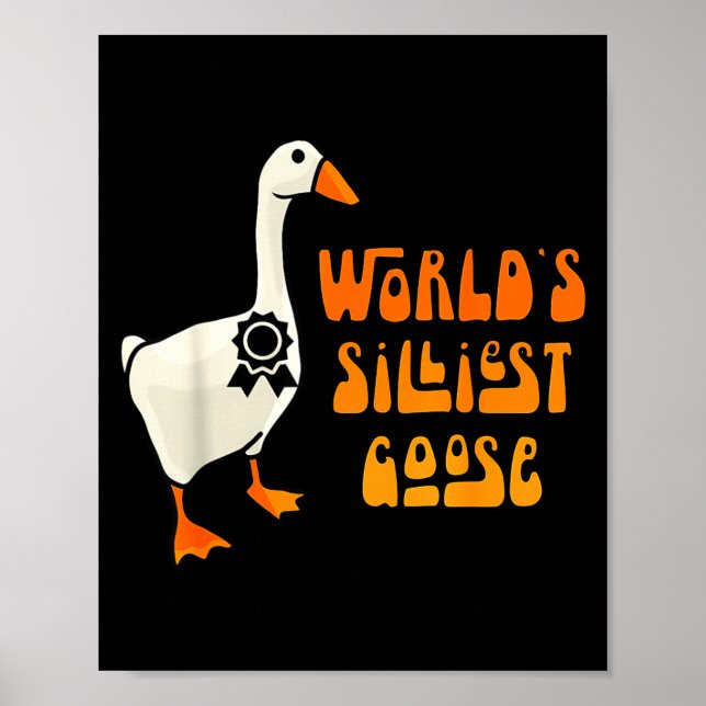 Póster World's Silliest Goose Funny Goose Lovers  (Frente)