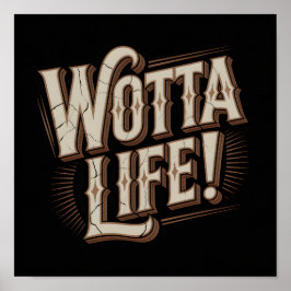 Póster Wotta Life Wall Art