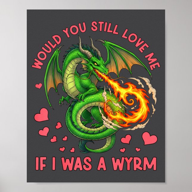 Póster Would You Still Love Me If I Was A Wyrm Funny Sarc (Frente)