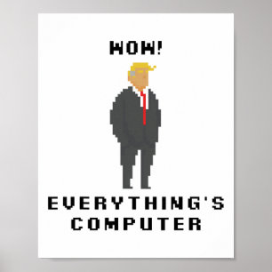 Póster Wow Todo Es Computadora Trump Divertido Meme Decir