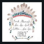 Póster "y aunque sea pequeña, es FIERCE".<br><div class="desc">"y aunque sea pequeña, es FIERCE". Famosa cita de William Shakespeare.</div>