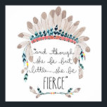 Póster "y aunque sea pequeña, es FIERCE".<br><div class="desc">"y aunque sea pequeña,  es FIERCE". Famosa cita de William Shakespeare.</div>