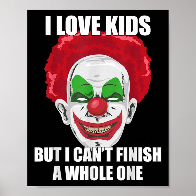 Póster Y Clown I Love Kids But I Can't Finish A Whole One (Frente)