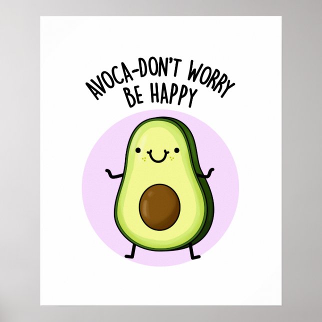 Póster Ya aguacate no te preocupes sé feliz aguacate pun (Frente)