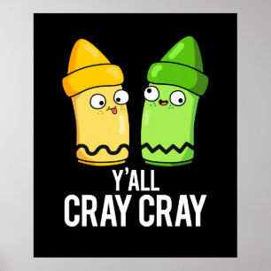 Póster Yall Cray Cray Cray Crazy Crayon Pun Dark BG