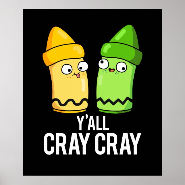 Póster Yall Cray Cray Cray Crazy Crayon Pun Dark BG (Frente)