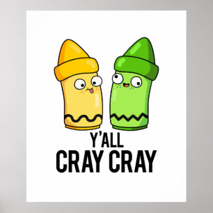 Póster Yall Cray Cray Funny Crazy Crayon Pun