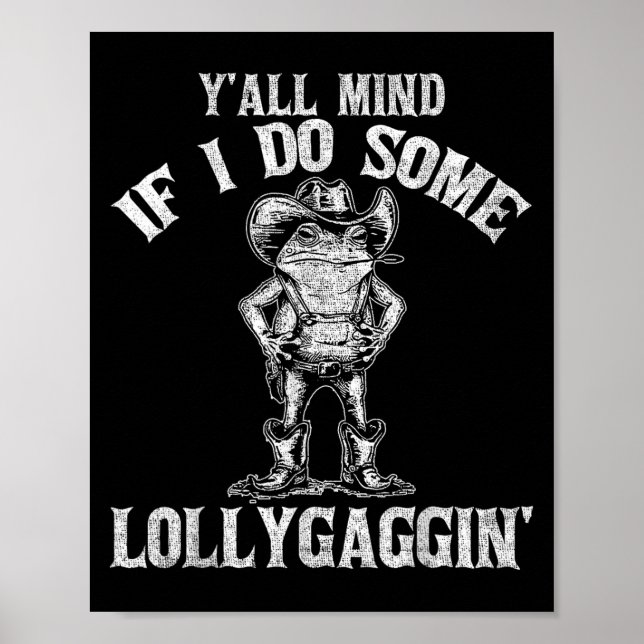 Póster Y'all Mind If I Do Some Lollygagging Funny Cowboy  (Frente)