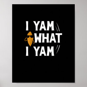 Póster Yam What I Yam Design - Sweet Potato Lover Desig