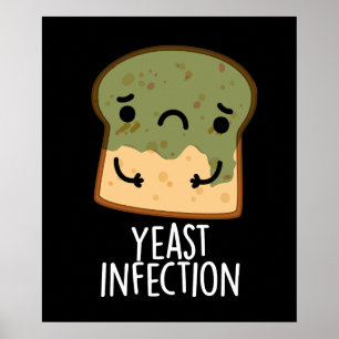 Póster Yeast Infection Funny Bread Pun Dark BG