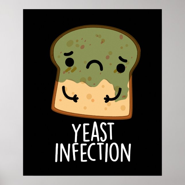 Póster Yeast Infection Funny Bread Pun Dark BG (Frente)