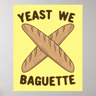 Póster Yeast We Baguette, divertido bollo de pan francés