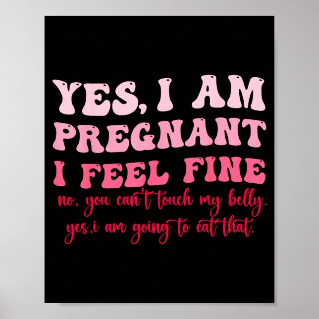 Póster Yes I Am Pregnant I Feel Fine Funny Pregnancy New  (Frente)