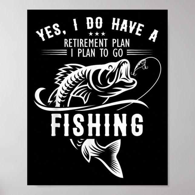 Póster Yes I Do Have A Retirement Plan Fishing Funny Fish (Frente)