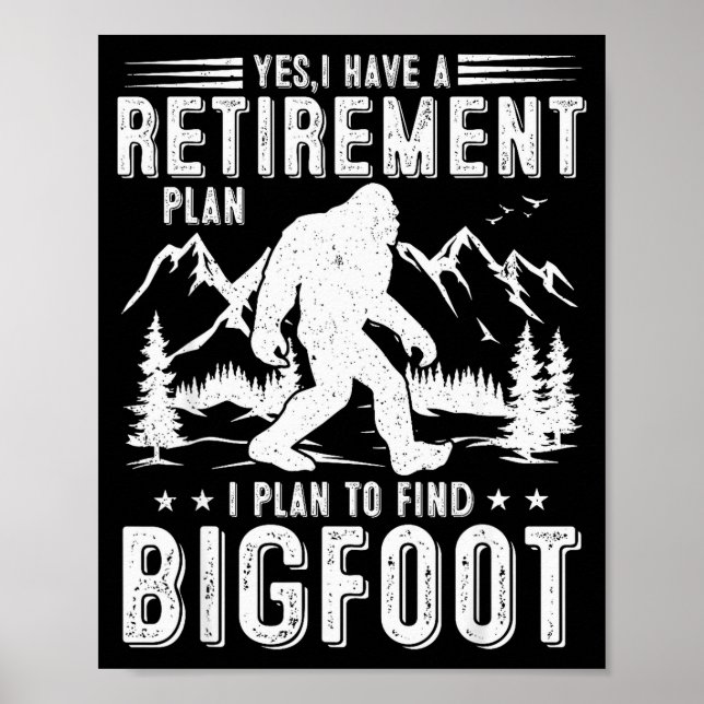 Póster Yes I Have Retirement Plant I Plant To Find Bigfoo (Frente)