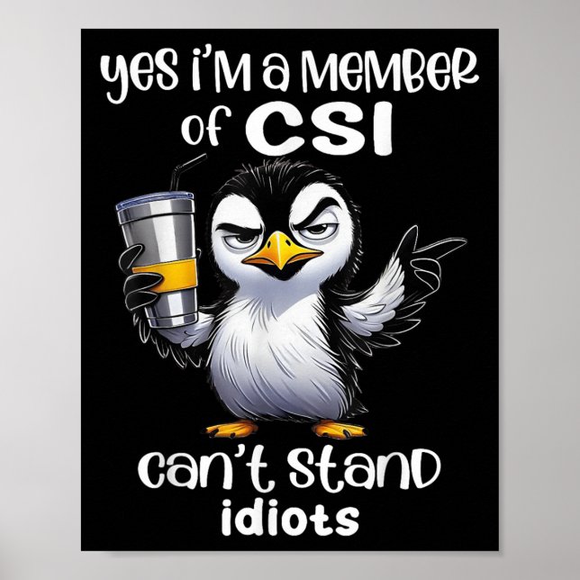 Póster Yes I'm A Member Of Csi Can't Stand Idiots  (Frente)